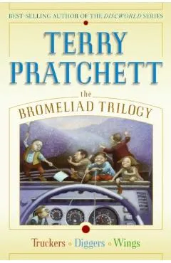 The Bromeliad Trilogy: Truckers/Diggers/Wings