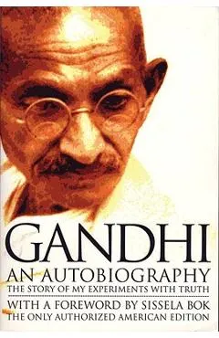 Gandhi an Autobiography: The Story of My Experiments with Truth
