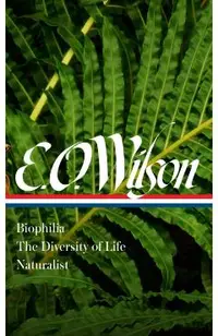 E. O. Wilson: Biophilia, the Diversity of Life, Naturalist (Loa #340)