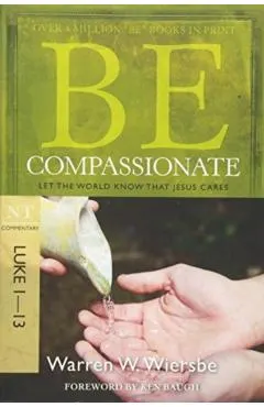 Be Compassionate: Let the World Know That Jesus Cares, NT Commentary: Luke 1-13