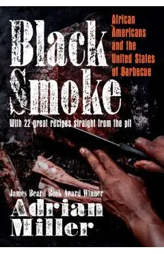 Black Smoke: African Americans and the United States of Barbecue
