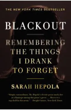 Blackout: Remembering the Things I Drank to Forget