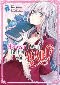 I Swear I Won't Bother You Again (Manga) Vol. 1