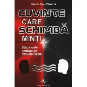 CUVINTE CARE SCHIMBA MINTI - Stapaneste limbajul de convingere