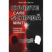 CUVINTE CARE SCHIMBA MINTI - Stapaneste limbajul de convingere