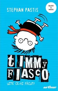 Uite ce-ai făcut! Timmy Fiasco (Vol. 2) - Paperback brosat - Stephan Pastis