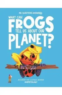 What Can Frogs Tell Us About Our Planet?