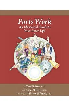 Parts Work: An Illustrated Guide to Your Inner Life