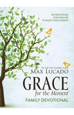 Grace for the Moment Family Devotional: 100 Devotions for Families to Enjoy God's Grace