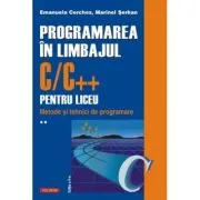Programarea in limbajul C/C++ pentru liceu. Volumul 2. Metode si tehnici de programare