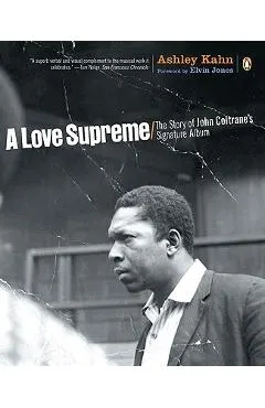 A Love Supreme: The Story of John Coltrane's Signature Album