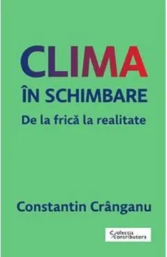 Clima in schimbare. De la frica la realitate