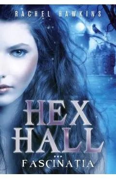 Hex Hall. Vol.3: Fascinatia