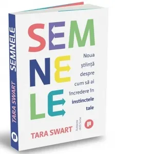 Semnele. Noua stiinta despre cum sa ai incredere in instinctele tale