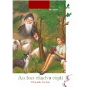 Au fost candva copii. Parintele Porfirie