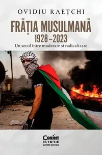 Frăția Musulmană, 1928–2023 - Paperback brosat - Ovidiu Raețchi