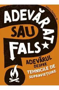 Adevarat sau fals? Adevarul despre tehnicile de supravietuire