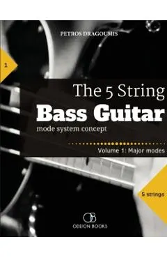 The 5 String Bass Guitar: mode system concept, Volume 1: major modes