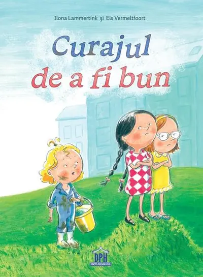 Curajul de a fi bun - Hardcover - Ilona Lammertink, Els Vermeltfoort
