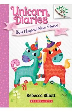 Bo's Magical New Friend: A Branches Book (Unicorn Diaries #1), Volume 1