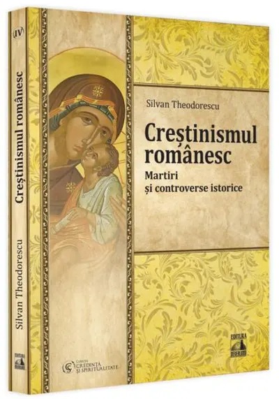 Creștinismul românesc. Martiri și controverse istorice (Vol. 4) - Paperback brosat - Silvan Theodorescu