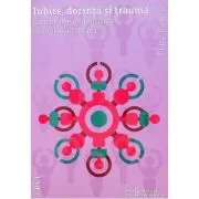 Iubire, dorinta si trauma. Calea catre o identitate sexuala sanatoasa