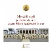 Monahii, sotii si mame de ieri, acum Sfinte rugatoare in cer