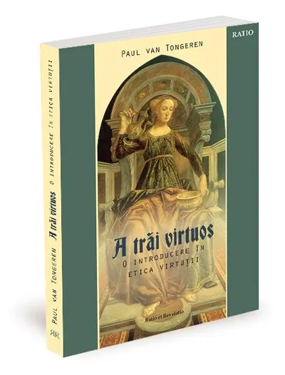 A trăi virtuos - Paperback brosat - Paul van Tongeren