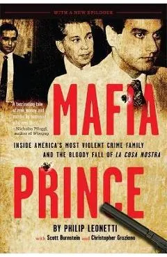 Mafia Prince: Inside America's Most Violent Crime Family and the Bloody Fall of La Cosa Nostra