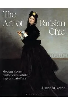 The Art of Parisian Chic: Modern Women and Modern Artists in Impressionist Paris