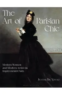 The Art of Parisian Chic: Modern Women and Modern Artists in Impressionist Paris