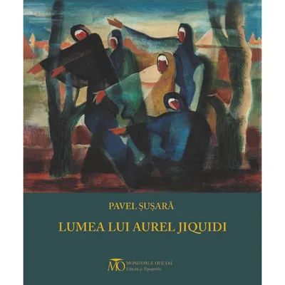 Lumea lui Aurel Jiquidi - Hardcover - Pavel Şuşară