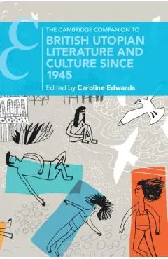 The Cambridge Companion to British Utopian Literature and Culture since 1945