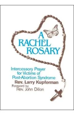 A Rachel Rosary: Intercessory Prayer for Victims of Post-Abortion Syndrome