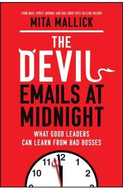 The Devil Emails at Midnight: What Good Leaders Can Learn from Bad Bosses