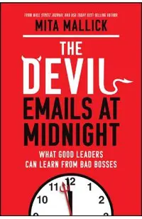 The Devil Emails at Midnight: What Good Leaders Can Learn from Bad Bosses