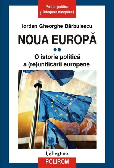Noua Europă (Vol. II) O istorie politică a (re)unificării europene - Paperback brosat - Iordan Gheorghe Bărbulescu