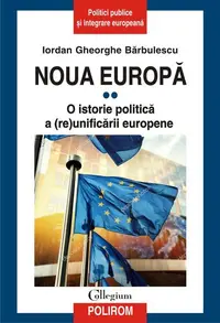 Noua Europă (Vol. II) O istorie politică a (re)unificării europene - Paperback brosat - Iordan Gheorghe Bărbulescu