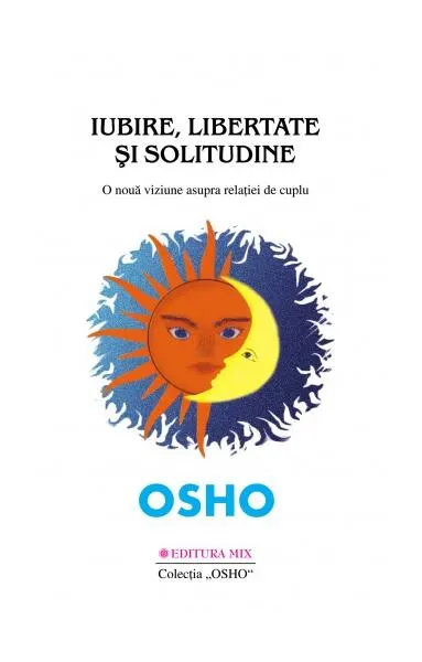 Iubire, libertate şi solitudine - Paperback brosat - Osho