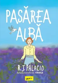 Pasărea albă - Hardcover - R.J. Palacio
