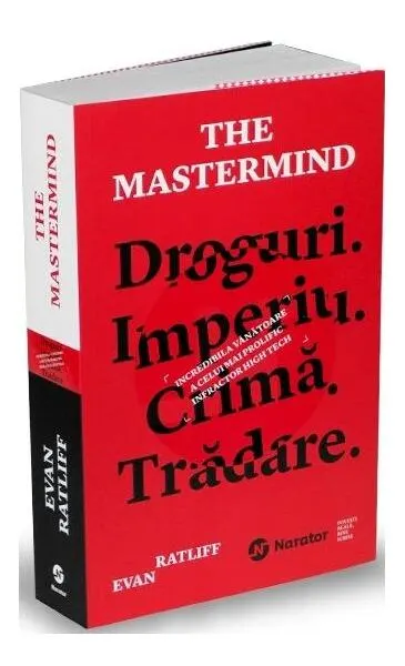 The Mastermind. Droguri. Imperiu. Crimă. Trădare. Incredibila vânătoare a celui mai prolific infractor high tech - Paperback brosat - Evan Ratliff