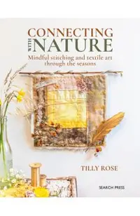 Connecting with Nature: Mindful Stitching and Textile Art Through the Seasons