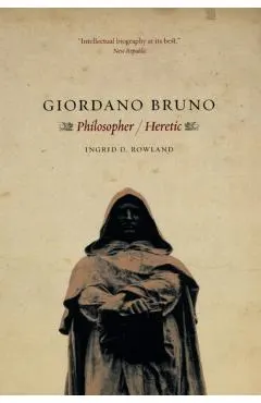 Giordano Bruno: Philosopher / Heretic