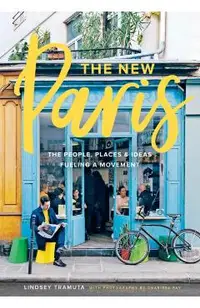 New Paris: The People, Places & Ideas Fueling a Movement