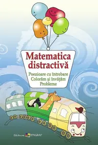 Matematica distractivă. Poezioare cu întrebare. Colorăm şi învăţăm. Probleme - Hardcover - Ala Bujor