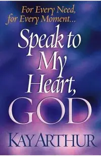 Speak to My Heart, God: For Every Need, for Every Moment...