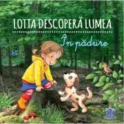 Lotta descopera lumea. In padure