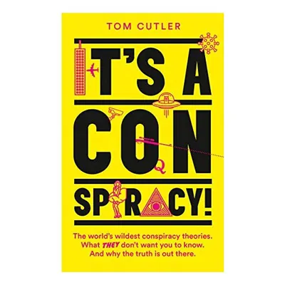 It's a Conspiracy! The World's Wildest Conspiracy Theories