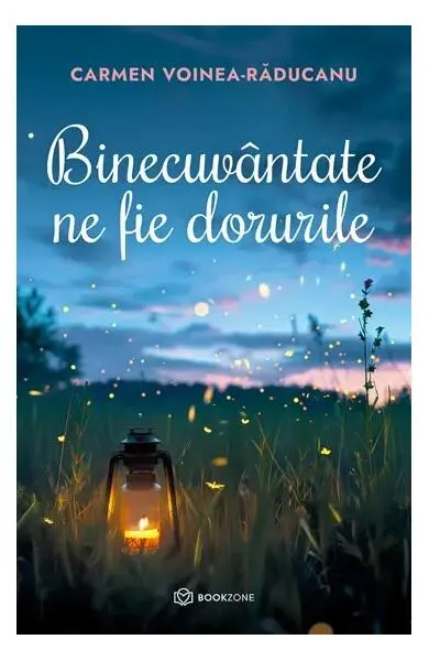 Binecuvântate ne fie dorurile - Paperback brosat - Carmen Voinea-Răducanu