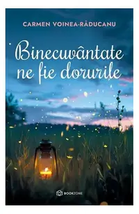 Binecuvântate ne fie dorurile - Paperback brosat - Carmen Voinea-Răducanu